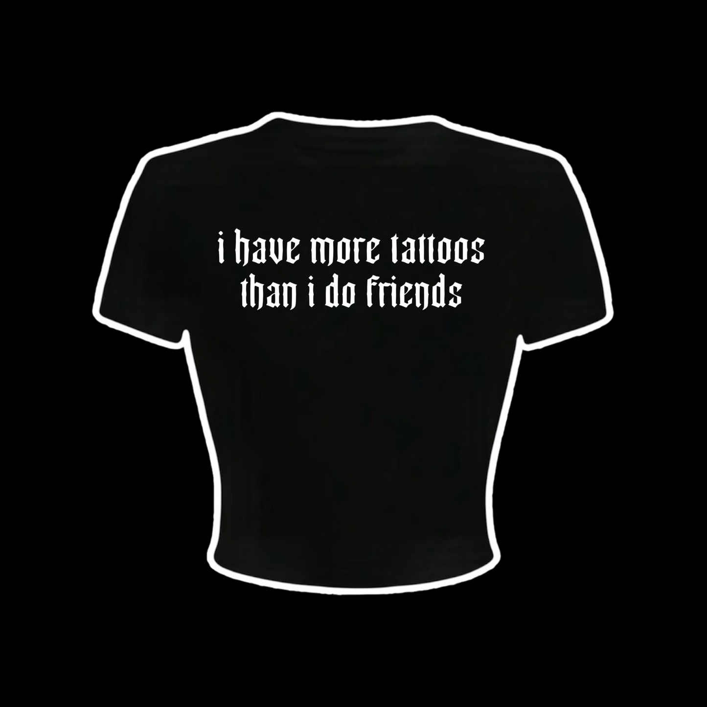 i have more tattoos than i do friends croptops
