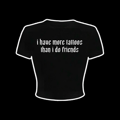 i have more tattoos than i do friends croptops