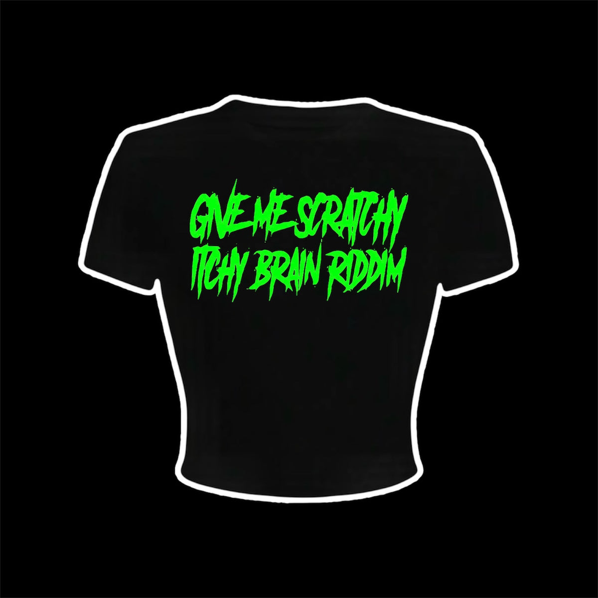 give me scratchy itchy brain riddim croptops