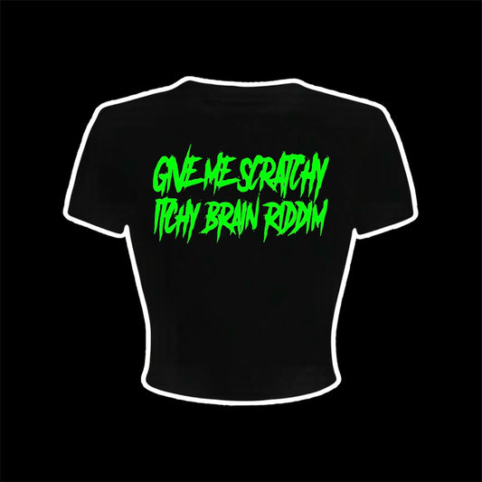 give me scratchy itchy brain riddim croptops