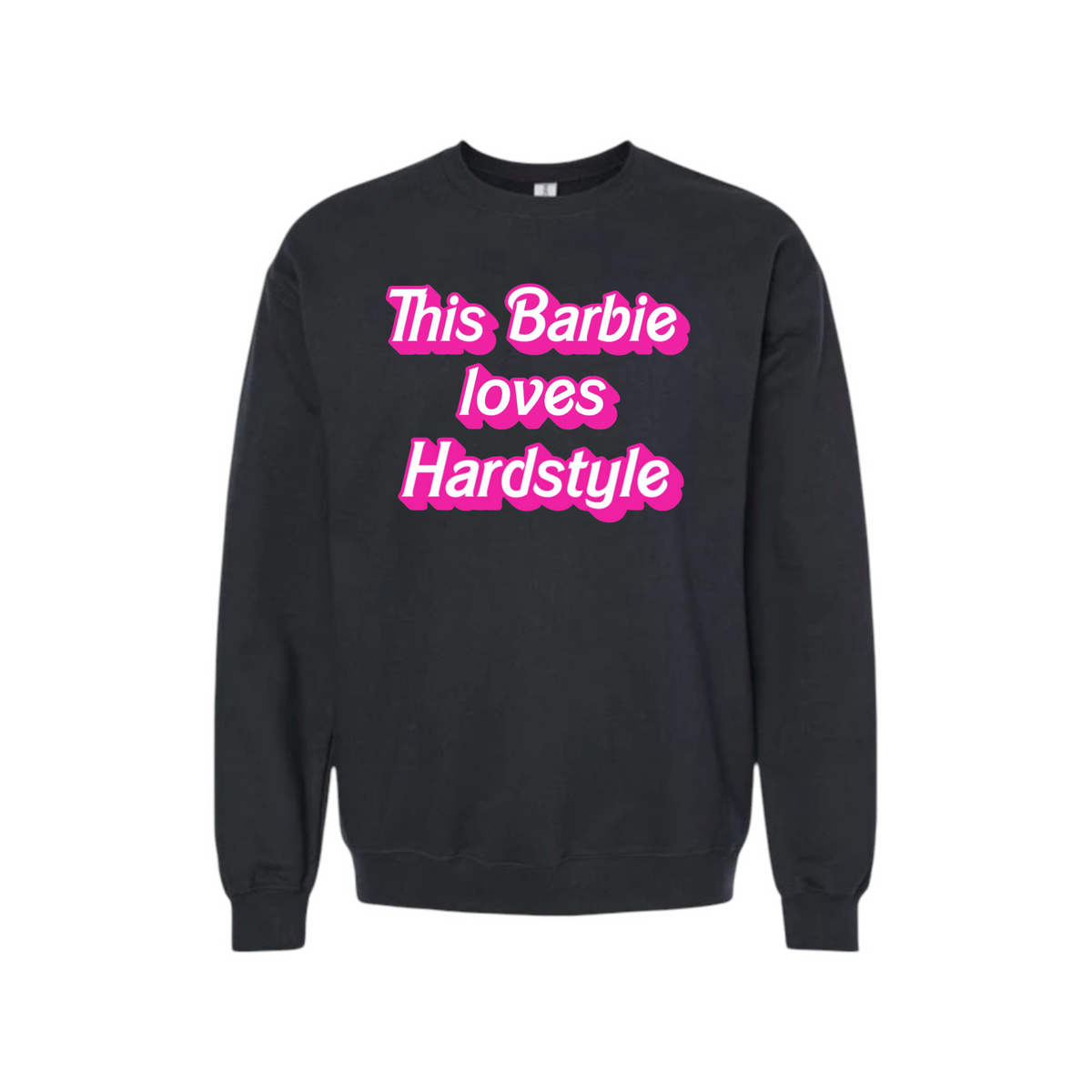 this barbie loves hardstyle sweatshirts