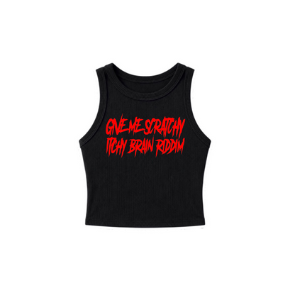 give me scratchy itchy brain riddim ribbed croptanks