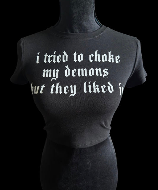i tried to choke my demons but they liked it croptops
