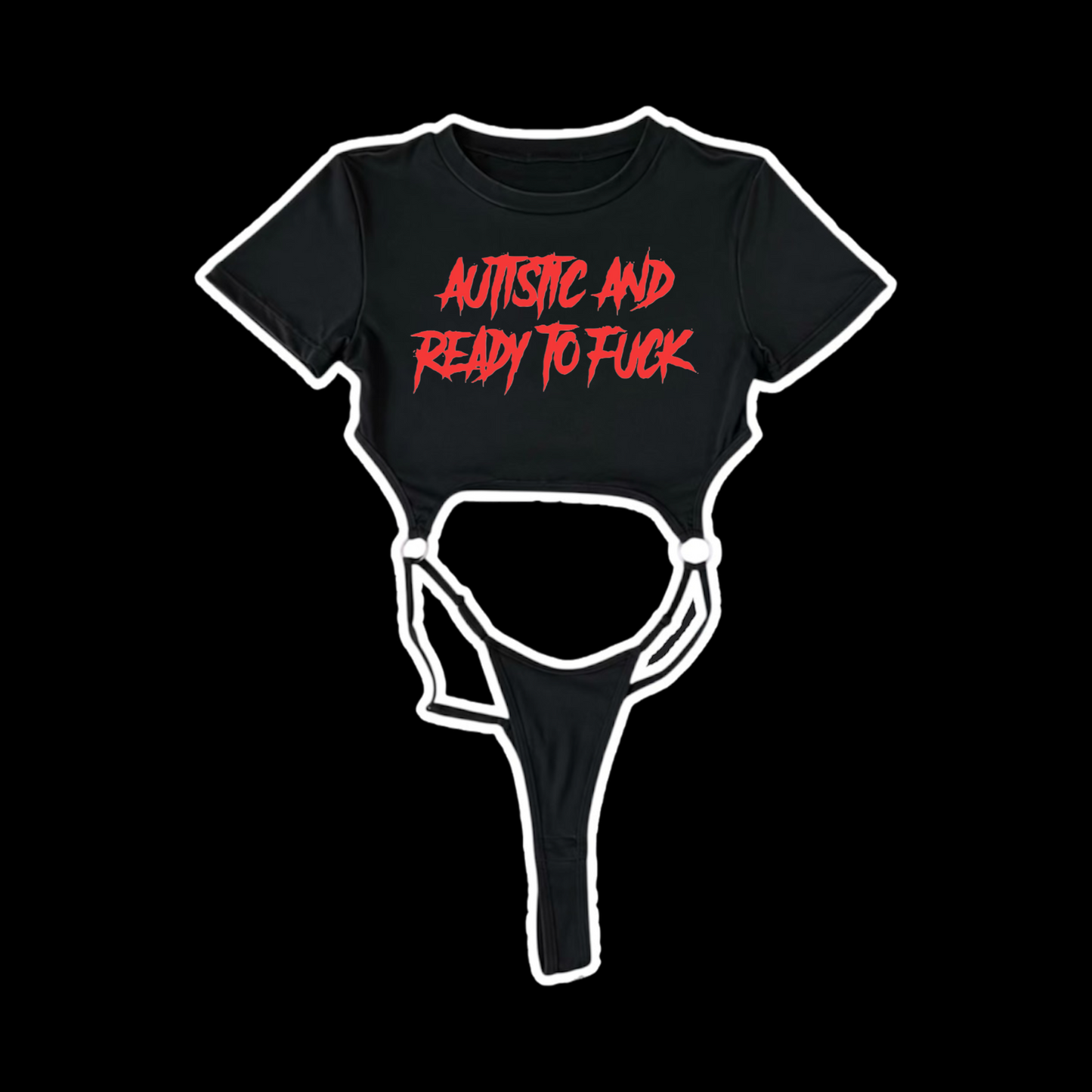 autistic and ready to fuck bodysuits