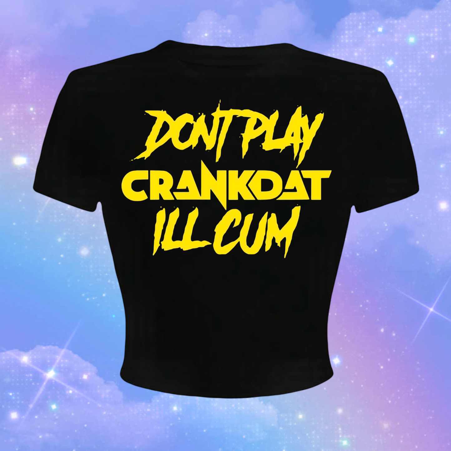 don’t play crankdat i’ll cum croptops