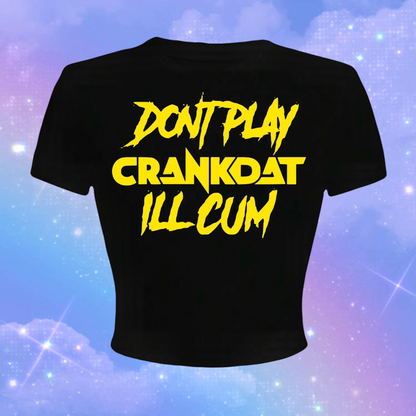 don’t play crankdat i’ll cum croptops