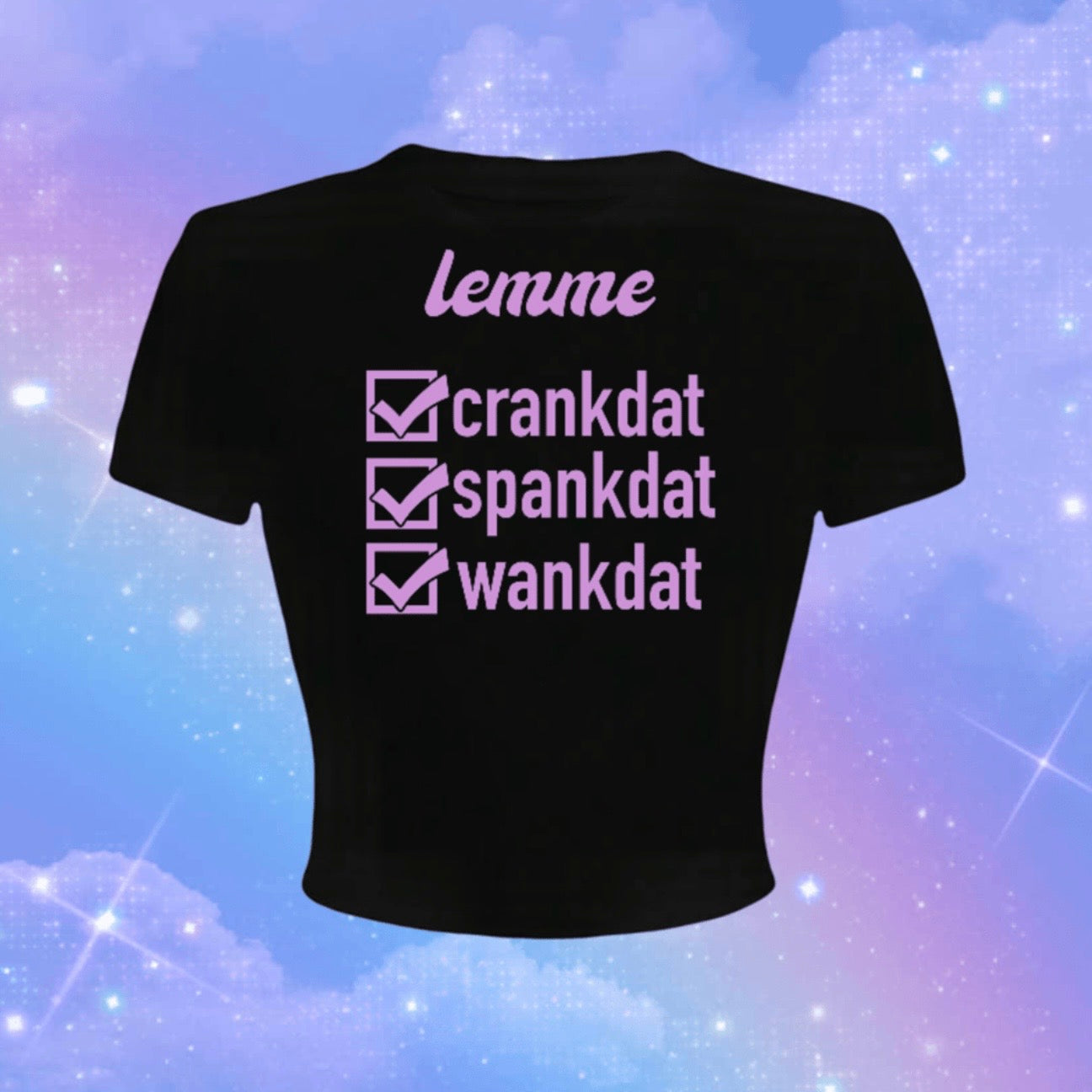 lemme crankdat spankdat wankdat croptops