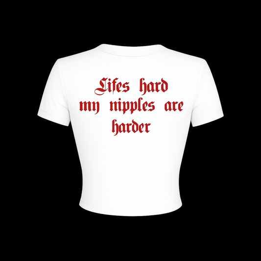 lifes hard my nipples are harder croptops
