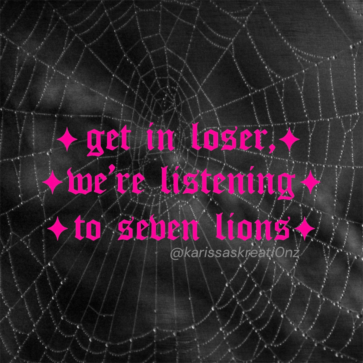 get in loser, we’re listening to seven lions car decals