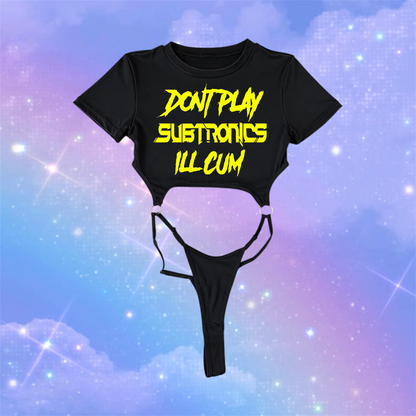 don’t play subtronics i’ll cum bodysuits