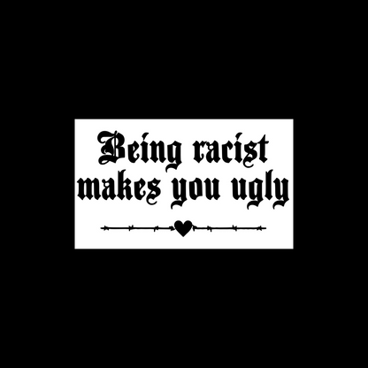 being racist makes you ugly car decals