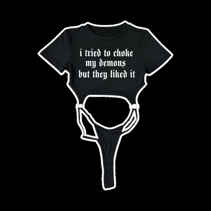 i tried to choke my demons but they liked it bodysuits