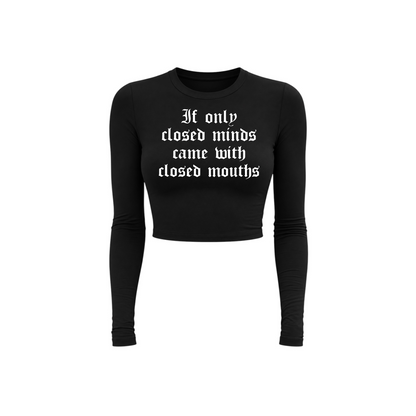 if only closed minds came with closed mouths long sleeve croptops