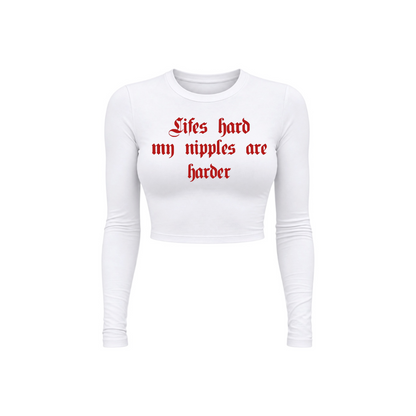 lifes hard my nipples are harder long sleeve croptops
