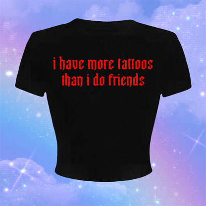 i have more tattoos than i do friends croptops