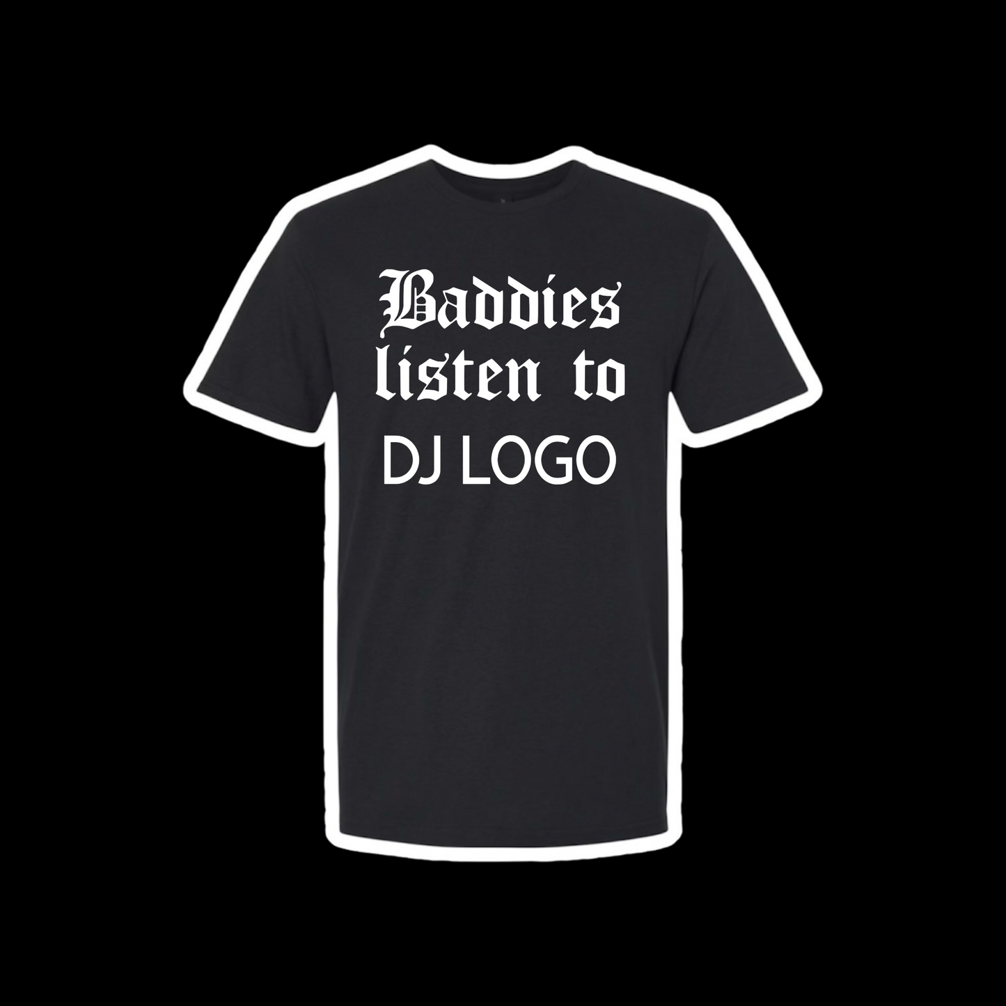 custom “baddies listen to” t-shirts