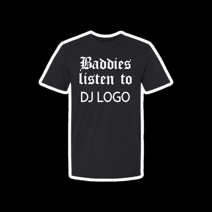 custom “baddies listen to” t-shirts