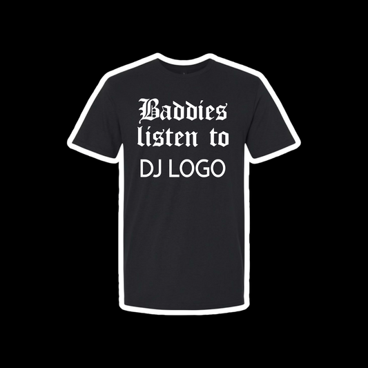 custom “baddies listen to” t-shirts