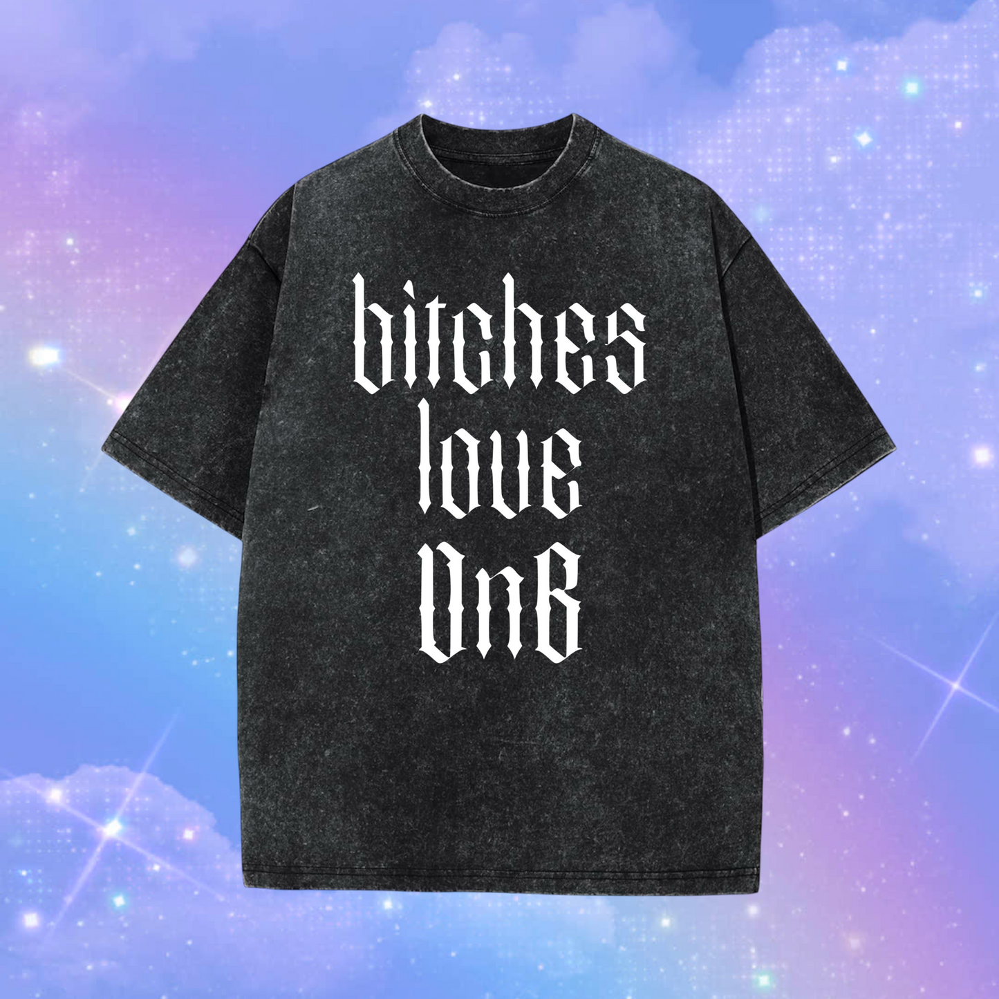 bitches love dnb acidwash t-shirts