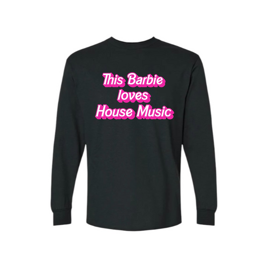 this barbie loves house music long sleeve shirts