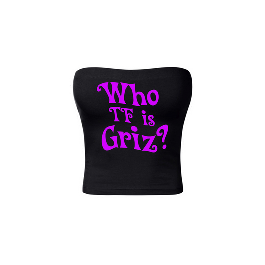 who tf is griz? tubetops
