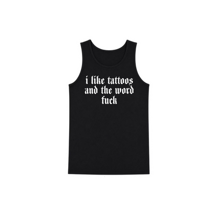 i like tattoos and the word fuck men’s tanks