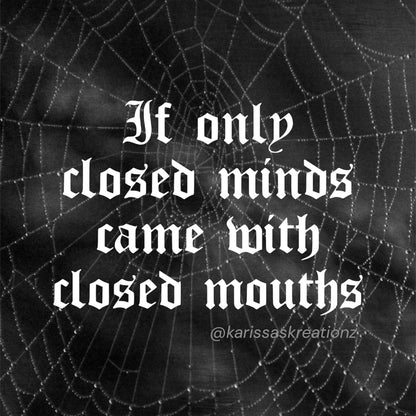 if only closed minds came with closed mouths car decals