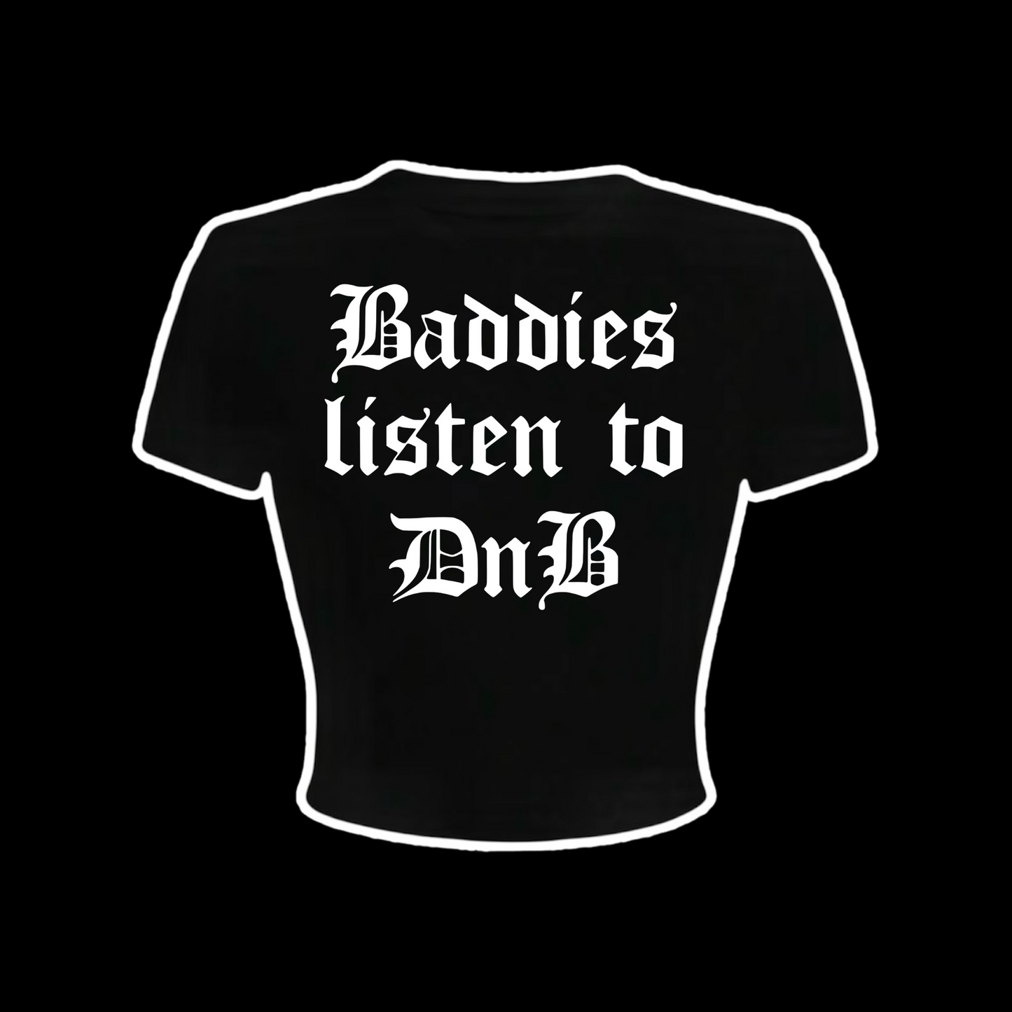 baddies listen to DnB croptops