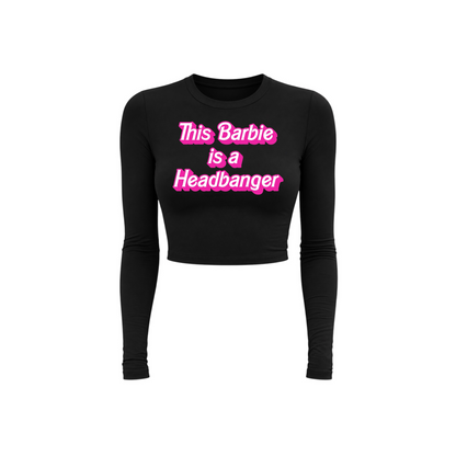 this barbie is a headbanger long sleeve croptops
