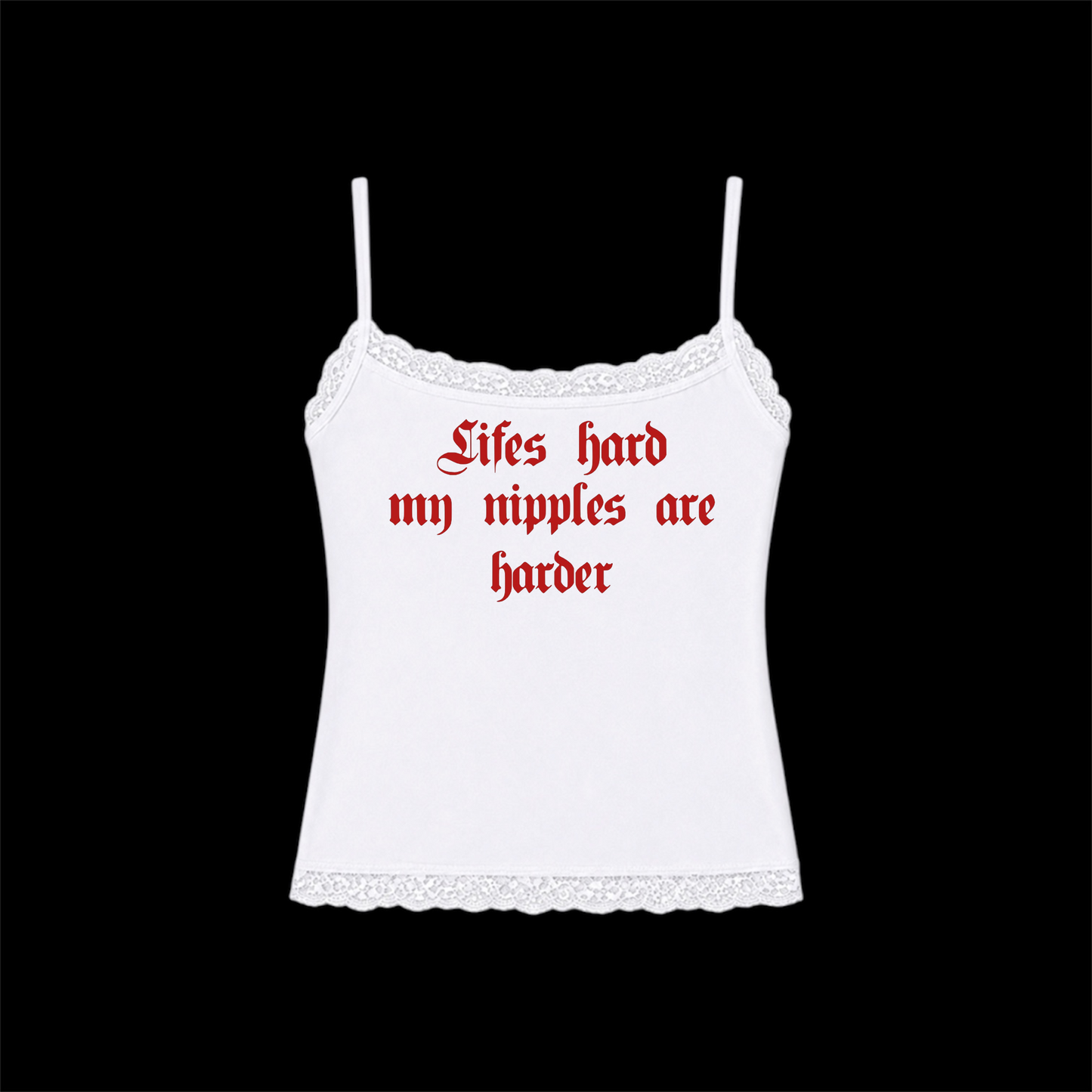 lifes hard my nipples are harder laced tanktops