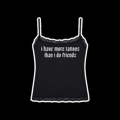 i have more tattoos than i do friends laced tanktops