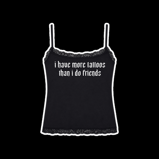 i have more tattoos than i do friends laced tanktops