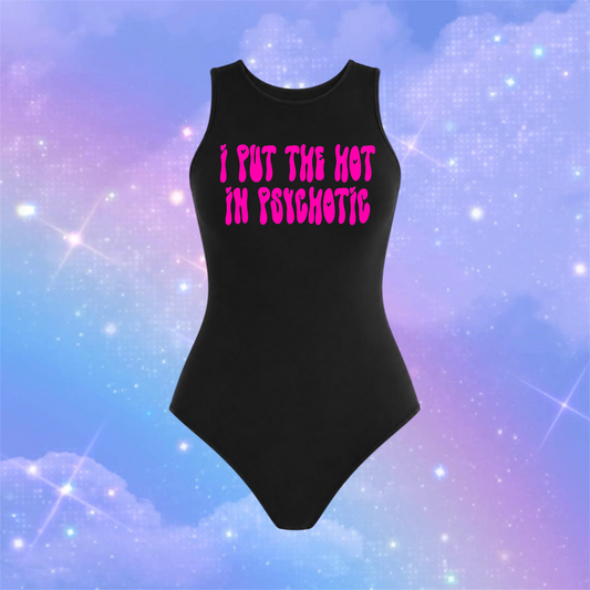 i put the hot in psychotic (full coverage) bodysuits