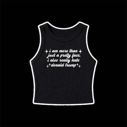 i am more than just a pretty face i also really hate donald trump ribbed croptanks