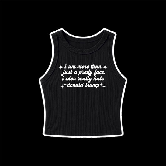 i am more than just a pretty face i also really hate donald trump ribbed croptanks