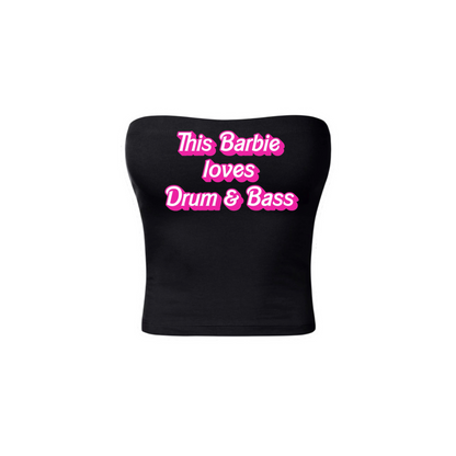 this barbie loves drum & bass tubetops