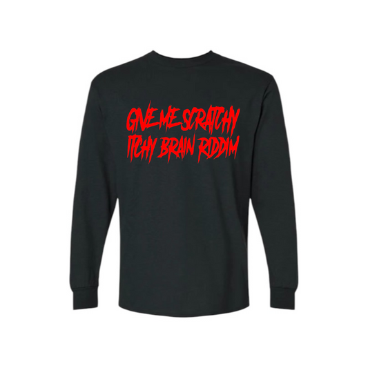 give me scratchy itchy brain riddim long sleeve shirts