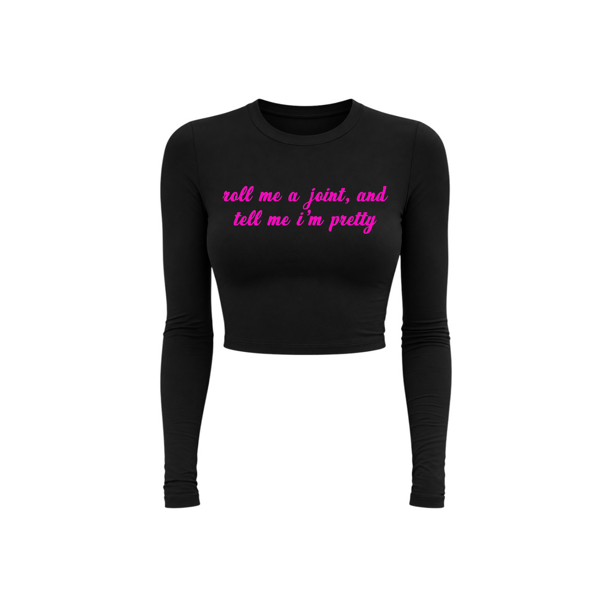roll me a joint and tell me i’m pretty long sleeve croptops