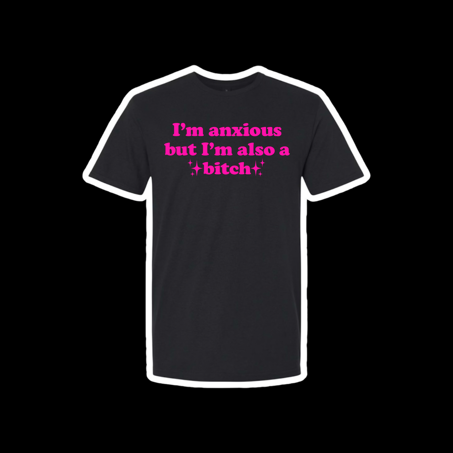 i’m anxious but i’m also a bitch tees