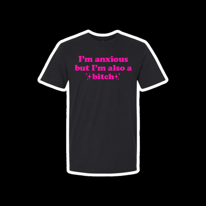 i’m anxious but i’m also a bitch tees
