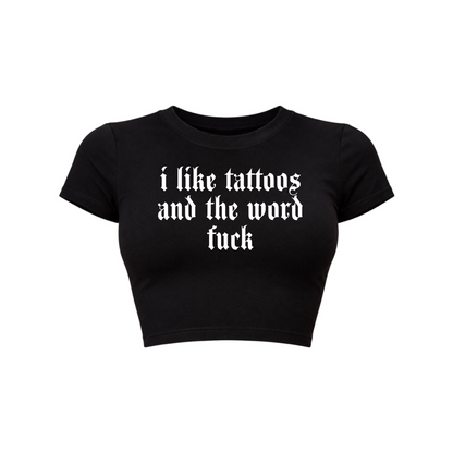 i like tattoos and the word fuck croptops