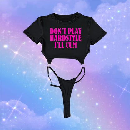 don’t play hardstyle i’ll cum bodysuits