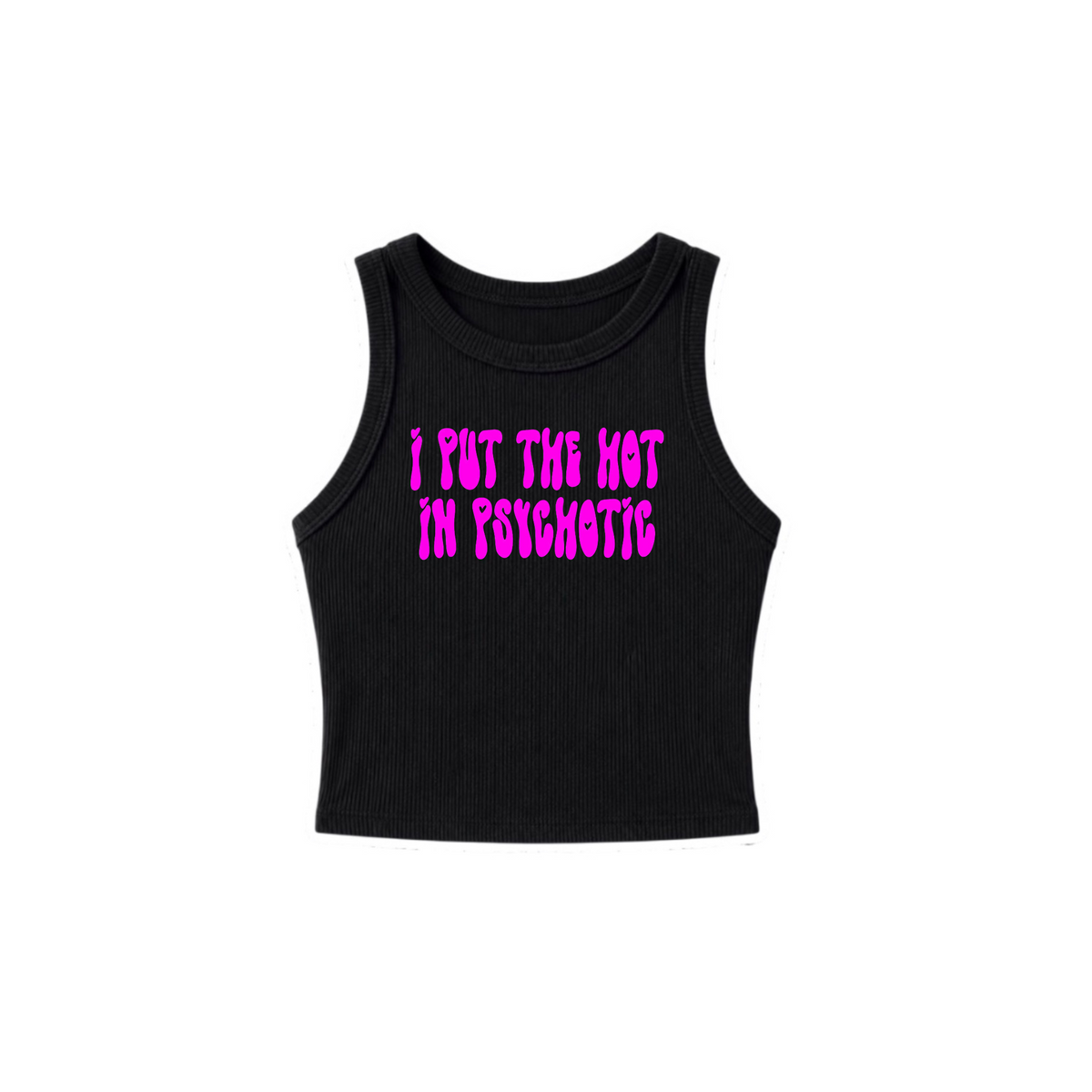 i put the hot in psychotic ribbed croptanks