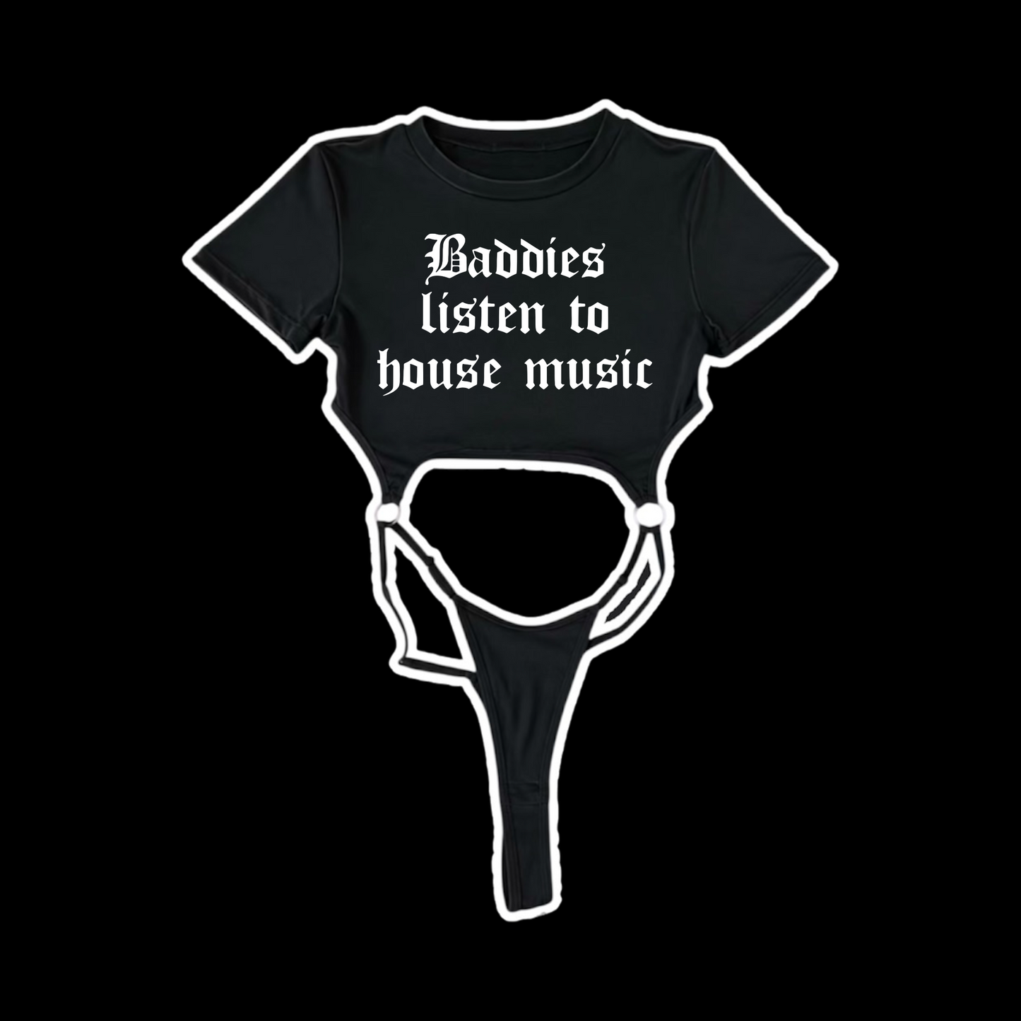 baddies listen to house music bodysuits
