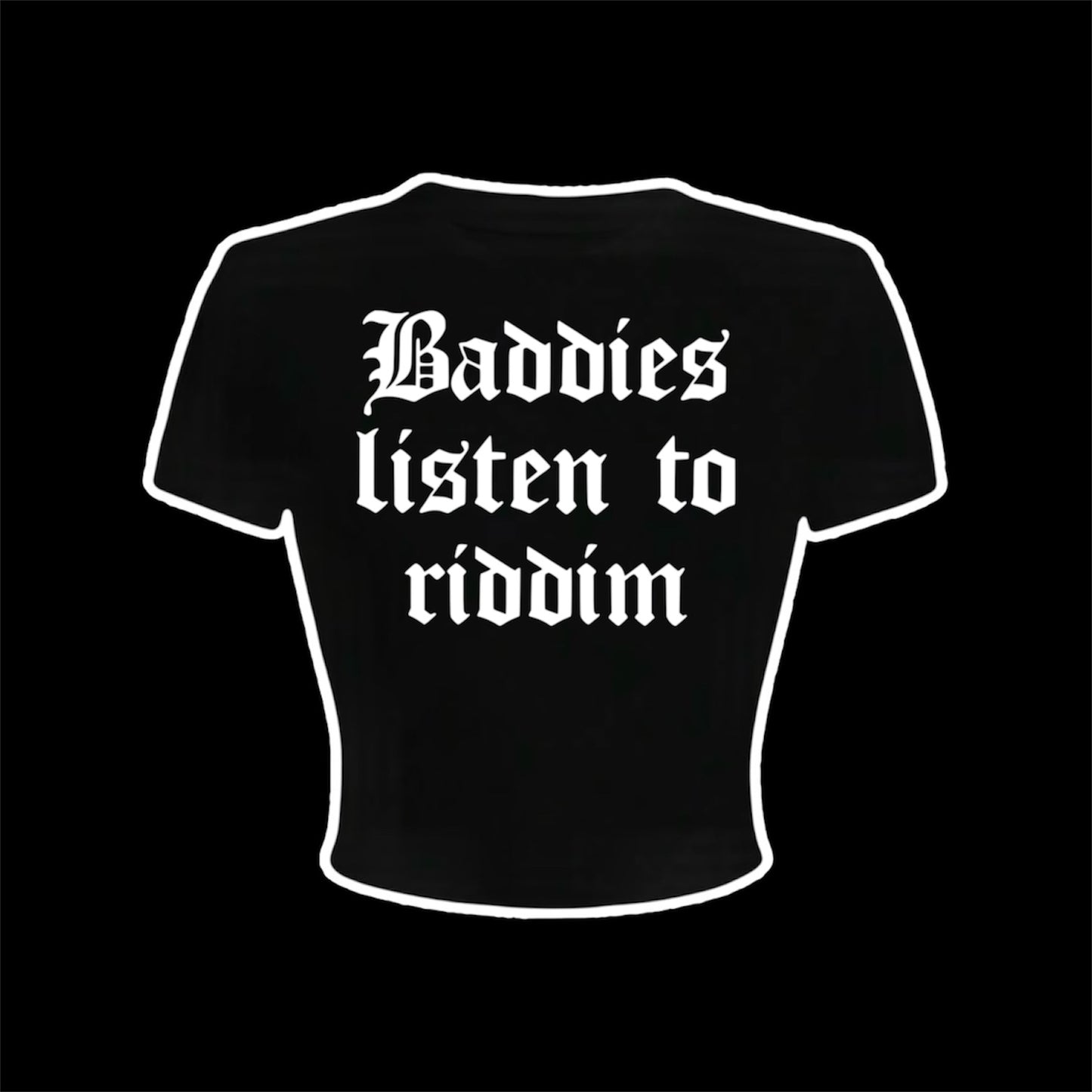 baddies listen to riddim croptops