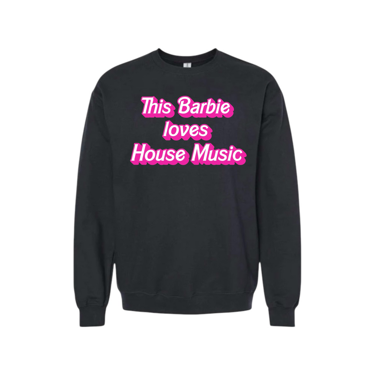 this barbie loves house music sweatshirts
