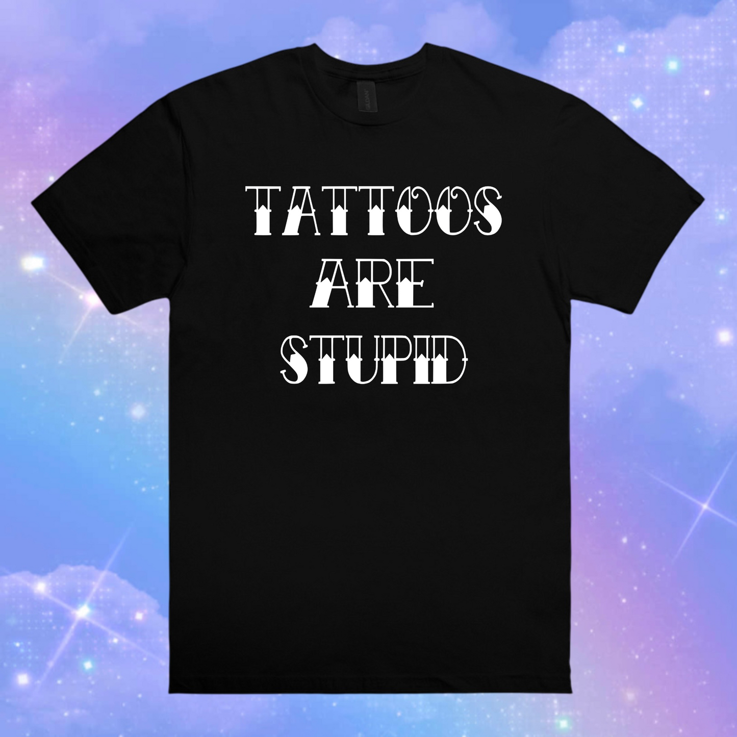 tattoos are stupid t-shirts