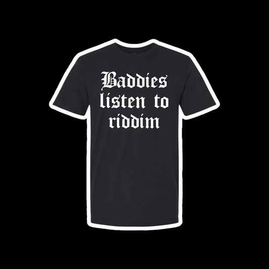 baddies listen to riddim t-shirts