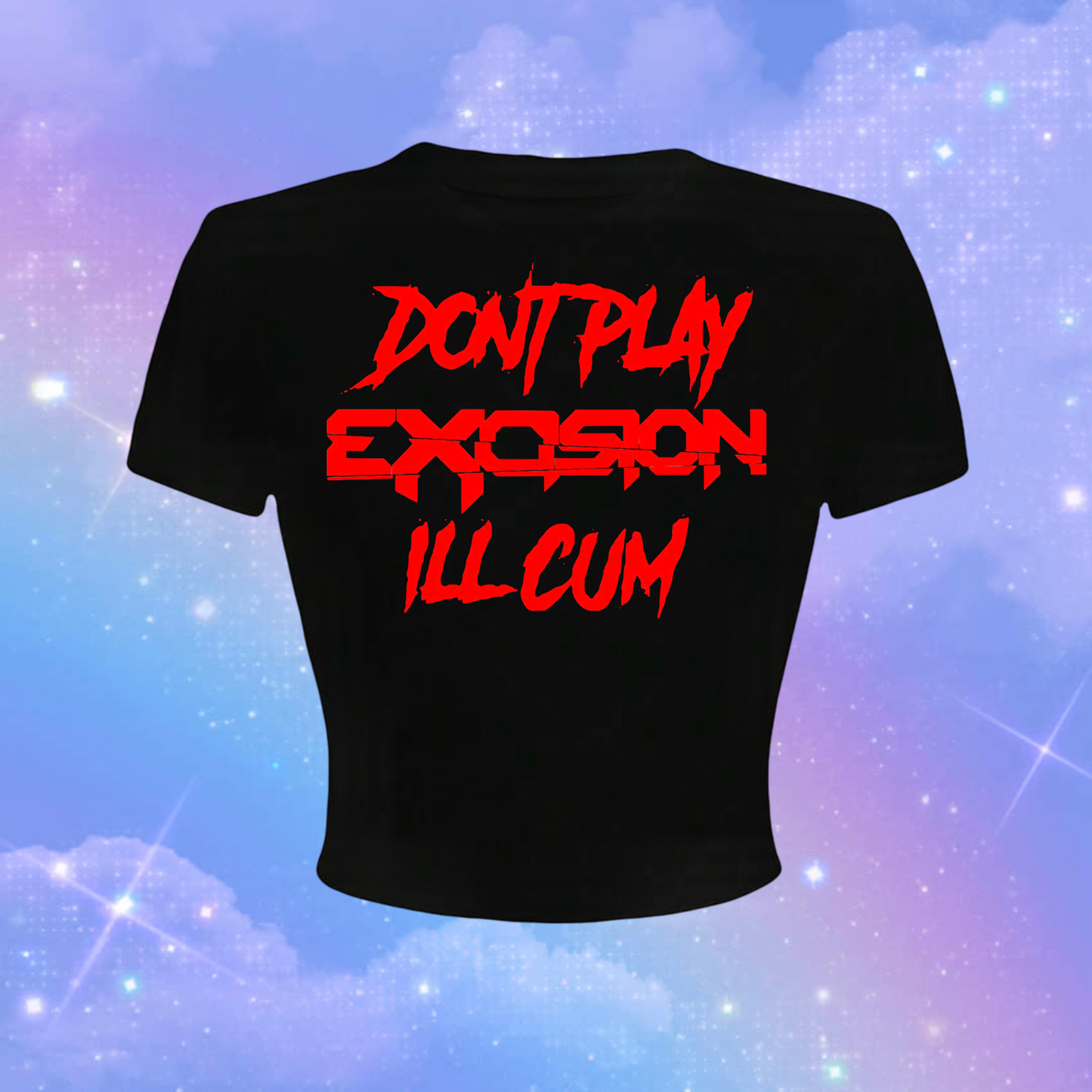 don’t play excision i’ll cum croptops