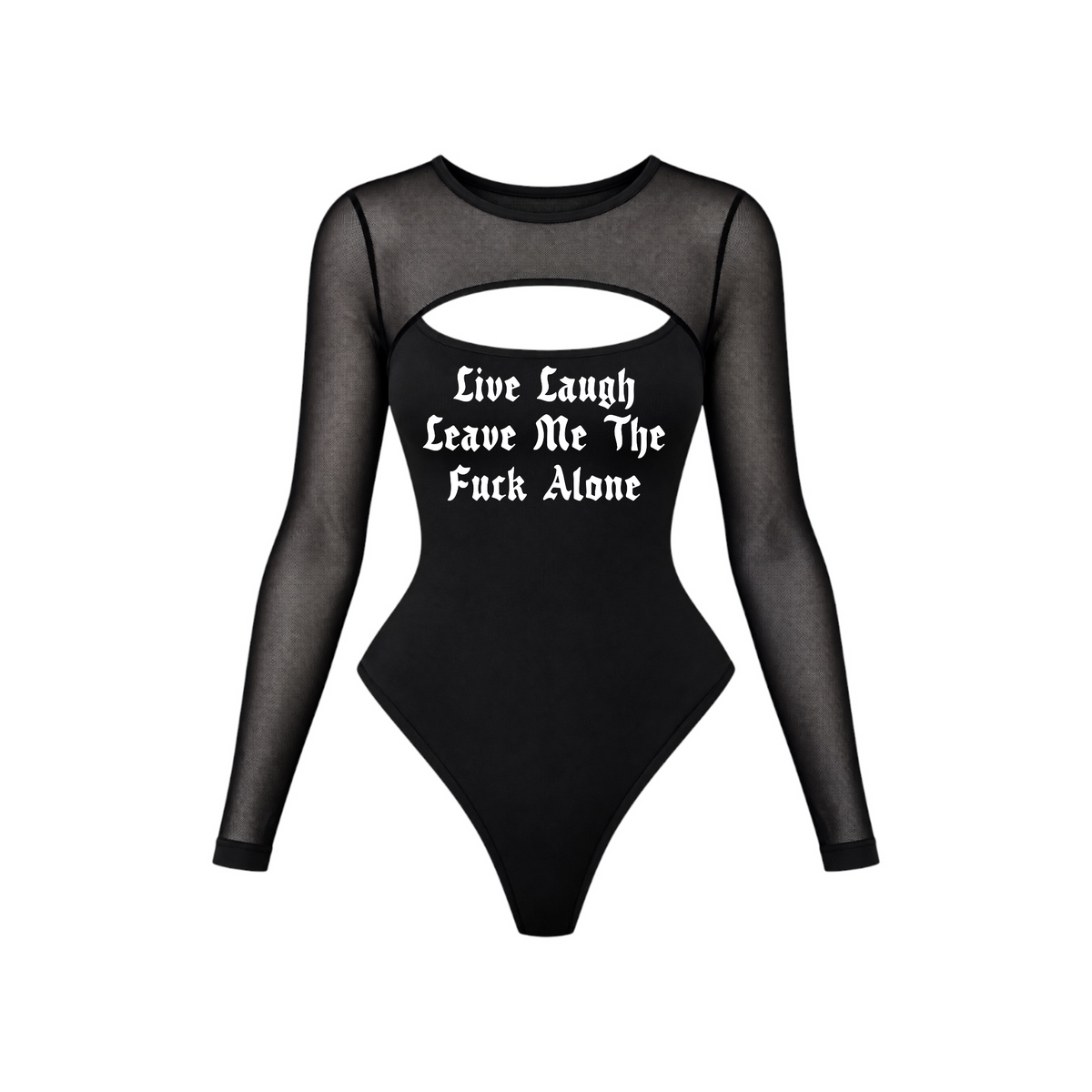 live laugh leave me the fuck alone mesh sleeve bodysuits